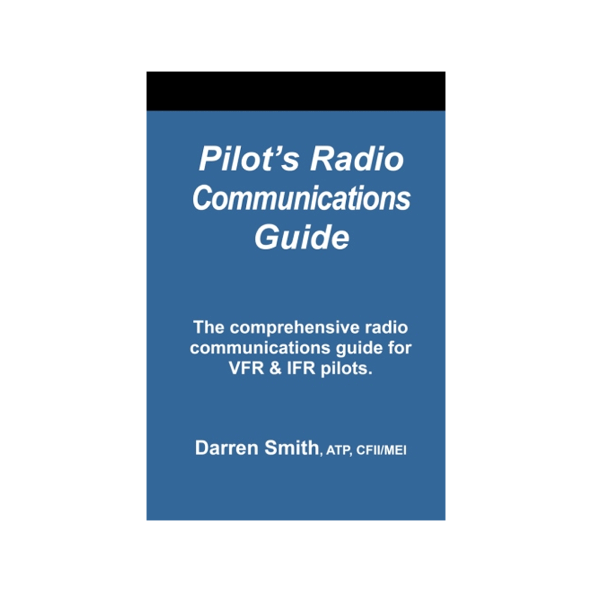 Pilot�s Radio Communications Guide (3rd Edition) by Darren Smith image 0